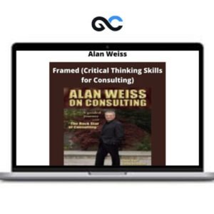 Alan Weiss – Framed (Critical Thinking Skills for Consulting)