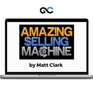 Matt Clark - Amazing Selling Machine 2023