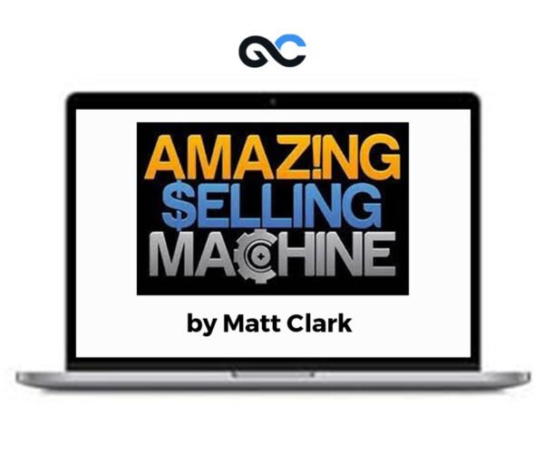 Matt Clark - Amazing Selling Machine 2023