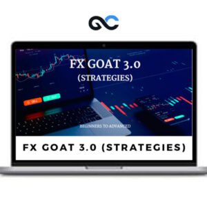 FX GOAT 3.0 (STRATEGIES) - BEGINNERS TO ADVANCED