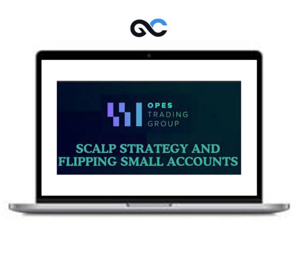 Opes Trading Group - Scalp Strategy Flipping Small Accounts