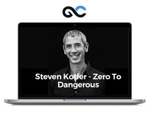 Steven Kotler - Zero To Dangerous