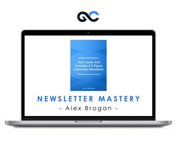 Alex Brogan - Newsletter Mastery