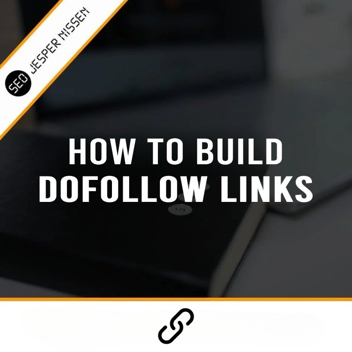 Jesper Nissen - How to Build Dofollow Links