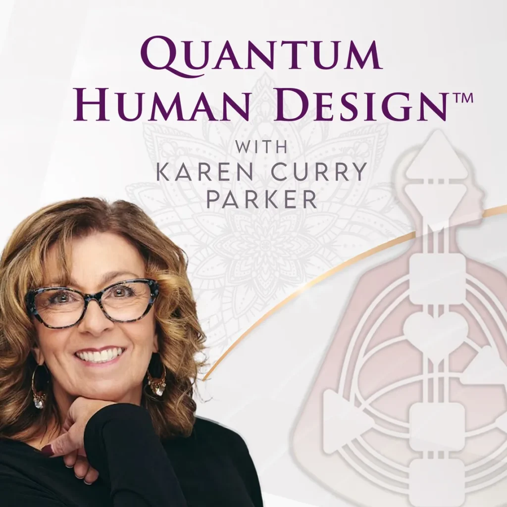 Karen Curry Parker - Quantum Human Design™ Professional Training