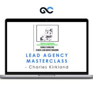 Lead Agency Masterclass - Charles Kirkland