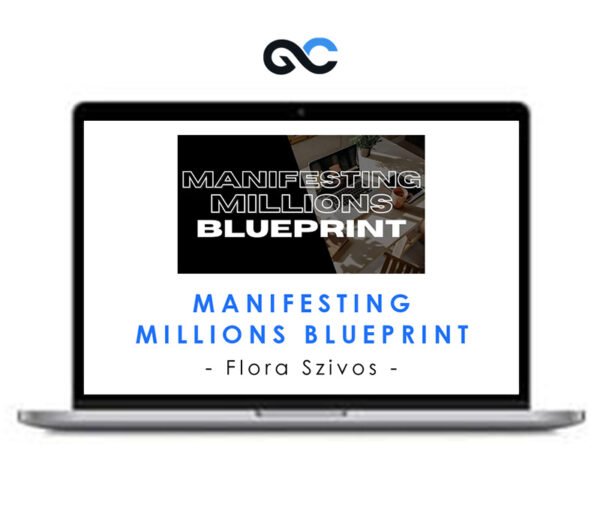 Flora Szivos - Manifesting Millions Blueprint