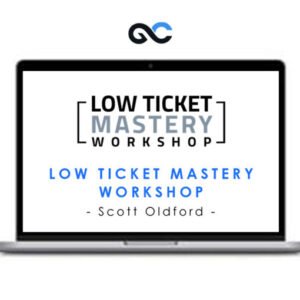 Scott Oldford – Low Ticket Mastery Workshop