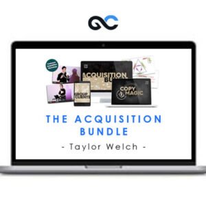 Taylor Welch - The Acquisition Bundle