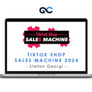 Stefan Georgi - TikTok Shop Sales Machine 2024