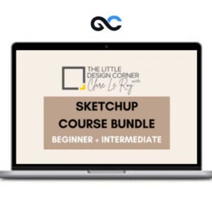 Clare Le Roy – SketchUp Beginner + Intermediate Course