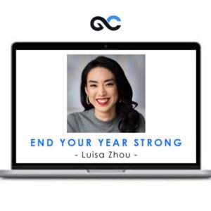 End Your Year Strong - Luisa Zhou