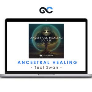 Teal Swan - Ancestral Healing