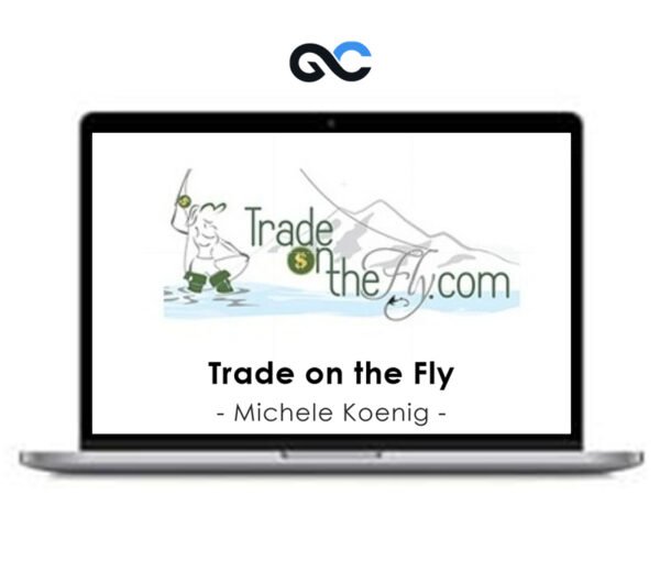 Trade on the Fly - Michele Koenig